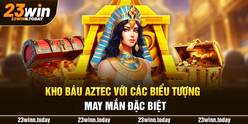 Kho báu Aztec với các biểu tượng may mắn đặc biệt