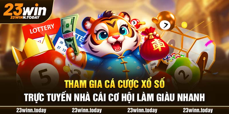 Tham gia cá cược xổ số trực tuyến nhà cái cơ hội làm giàu nhanh