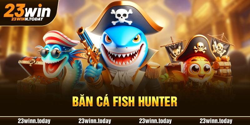 Bắn Cá Fish Hunter 23WIN