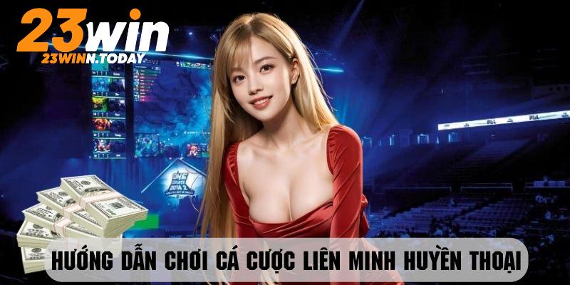 Thao tác tham gia trò chơi cá cược Liên Minh Huyền Thoại tại 23Win