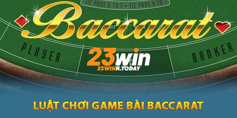 Luật cược Baccarat 23WIN chi tiết nhất 