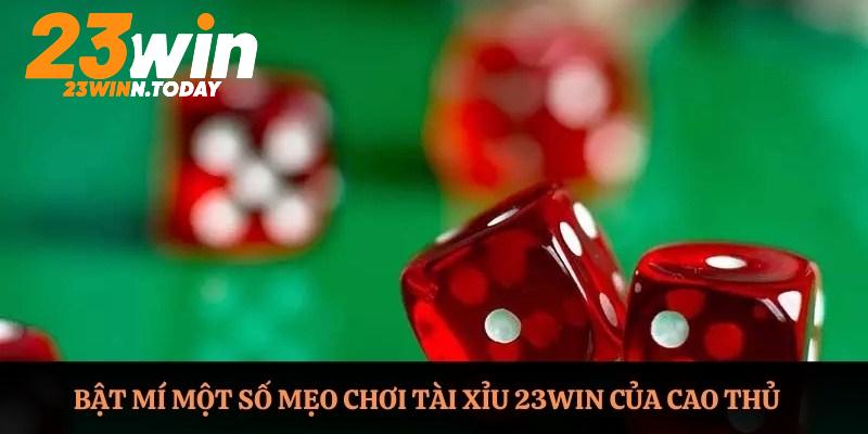 Bật mí một số mẹo chơi tài xỉu 23WIN của cao thủ