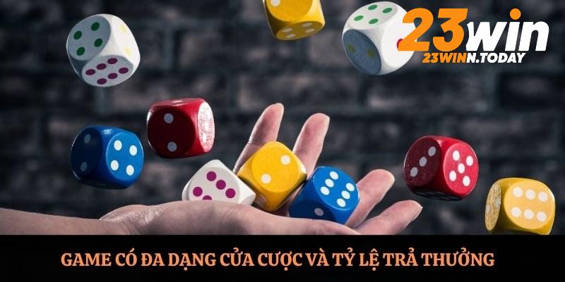 Game có đa dạng cửa cược và tỷ lệ trả thưởng 