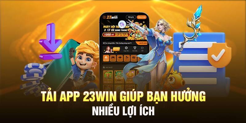 Ưu điểm khi tải app 23WIN